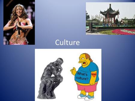 Culture. Culture-the shared attitudes, knowledge and behaviors of a group – “Culture is all around you; it involves the way you think, feel and act” There.