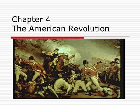 Chapter 4 The American Revolution. Common Sense  Written by Thomas Paine  was written in a simple and direct style so everyone could understand it.