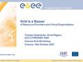 EGEE-II INFSO-RI-031688 Enabling Grids for E-sciencE www.eu-egee.org EGEE and gLite are registered trademarks Grid is a Bazaar of Resource Providers and.