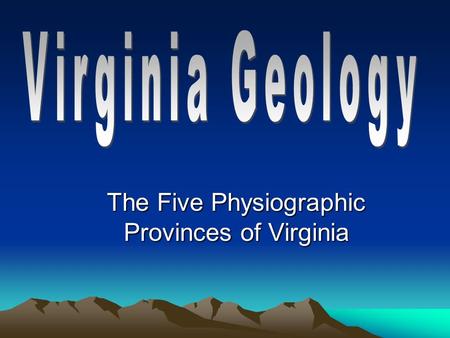 The Five Physiographic Provinces of Virginia. The Five Provinces.