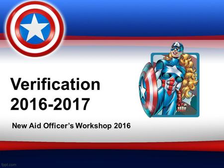 Verification 2016-2017 New Aid Officer’s Workshop 2016.