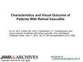 Characteristics and Visual Outcome of Patients With Retinal Vasculitis Ku JH, Ali A, Suhler EB, Choi D, Rosenbaum JT. Characteristics and visual outcome.