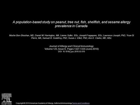 A population-based study on peanut, tree nut, fish, shellfish, and sesame allergy prevalence in Canada Moshe Ben-Shoshan, MD, Daniel W. Harrington, MA,