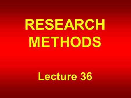 RESEARCH METHODS Lecture 36. NON-REACTIVE RESEARCH.