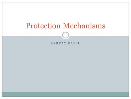 ASHRAY PATEL Protection Mechanisms. Roadmap Access Control Four access control processes Managing access control Firewalls Scanning and Analysis tools.