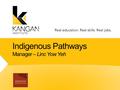 Click to edit Master text styles Second level Third level Fourth level Fifth level Indigenous Pathways Manager – Linc Yow Yeh.