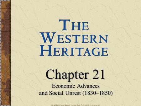 Copyright © 2010 Pearson Education, Inc., Upper Saddle River, NJ 07458. All rights reserved. Chapter 21 Economic Advances and Social Unrest (1830–1850)