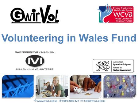 Volunteering in Wales Fund    0800 2888 329 