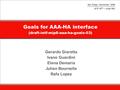 San Diego, November 2006 IETF 67 th – mip6 WG Goals for AAA-HA interface (draft-ietf-mip6-aaa-ha-goals-03) Gerardo Giaretta Ivano Guardini Elena Demaria.