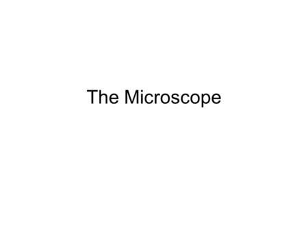 The Microscope.