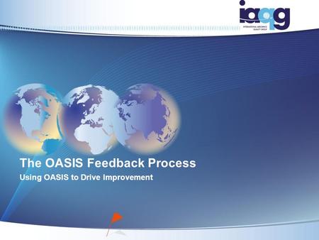 The OASIS Feedback Process Using OASIS to Drive Improvement.