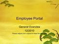 Employee Portal General Overview 12/2010 Please adjust your volume to hear the narration.