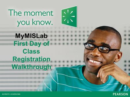 MyMISLab First Day of Class Registration Walkthrough.