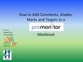 How to Add Comments, Grades, Marks and Targets to a Markbook Turn on speakers for commentary Click to continue.