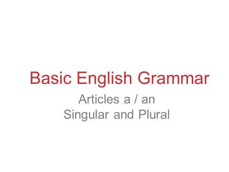 Articles a / an Singular and Plural Basic English Grammar.