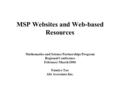 MSP Websites and Web-based Resources Mathematics and Science Partnerships Program Regional Conference February/March 2006 Fumiyo Tao Abt Associates Inc.