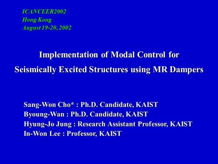 Sang-Won Cho* : Ph.D. Candidate, KAIST Sang-Won Cho* : Ph.D. Candidate, KAIST Byoung-Wan : Ph.D. Candidate, KAIST Byoung-Wan : Ph.D. Candidate, KAIST Hyung-Jo.