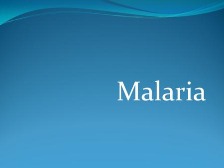 Malaria.