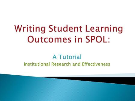 A Tutorial Institutional Research and Effectiveness.