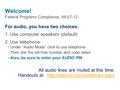 Federal Programs Compliance, 09-07-12 Welcome! For audio, you have two choices: 1. Use computer speakers (default) 2. Use telephone: Under “Audio Mode”