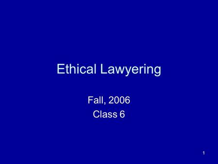 1 Ethical Lawyering Fall, 2006 Class 6. 2 MR 1.1 A lawyer shall provide competent representation to a client. Competent representation requires the legal.