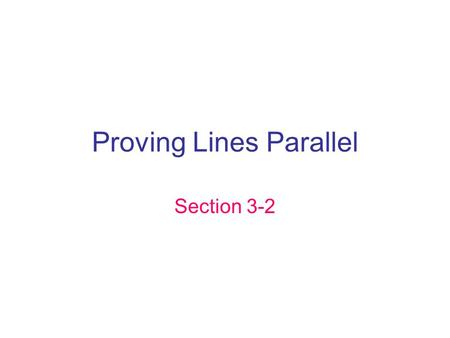 Proving Lines Parallel Section 3-2. Solve each equation. 1. 2x + 5 = 272. 8a – 12 = 20 3. x – 30 + 4x + 80 = 1804. 9x – 7 = 3x + 29 Write the converse.