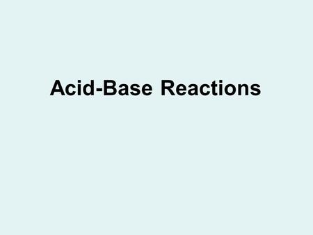 Acid-Base Reactions. Acids Molecules that ionize in water to form hydrogen ions (H + ) Acids donate [GIVE AWAY] hydrogen ions (H + ) (protons). PROTON.