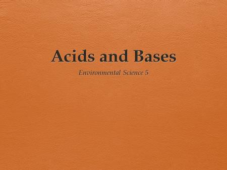  You go to a grocery store to purchase lemons, milk, tomatoes, and soap.  Have you purchased any items that are acidic, neutral, or basic?  An indicator.