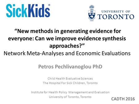 “New methods in generating evidence for everyone: Can we improve evidence synthesis approaches?” Network Meta-Analyses and Economic Evaluations Petros.