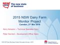 2015 NSW Dairy Farm Monitor Project Camden, 2 nd Mar 2016 Kerry Kempton – Technical Specialist Dairy Peter Havrlant – Development Officer Dairy NSW DPI.