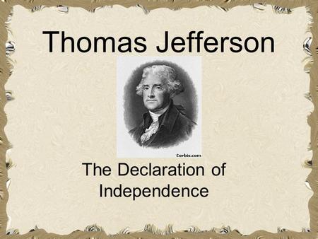 Thomas Jefferson The Declaration of Independence.