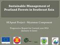 Sustainable Management of Peatland Forests in Southeast Asia SEApeat Project - Myanmar Component Progressive Report for Current year 2014 (January to June)