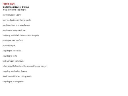 Plavix 894 Order Clopidogrel Online drugs similar to clopidogrel plavix drugstore.com new medication similar to plavix plavix peripheral artery disease.