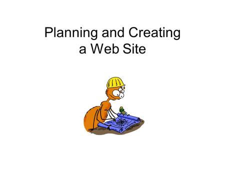 Planning and Creating a Web Site. Stages in planning a web site planning the project decide on the purpose and audience for the web site create mind map.