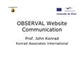 OBSERVAL Website Communication Prof. John Konrad Konrad Associates International.