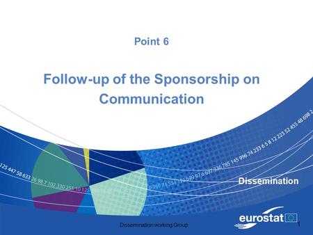 Dissemination working Group 1 Point 6 Follow-up of the Sponsorship on Communication Dissemination.