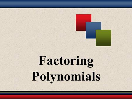 Factoring Polynomials. Part 1 The Greatest Common Factor.