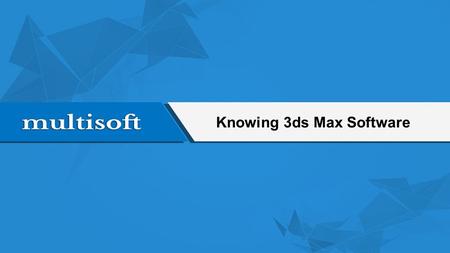 Knowing 3ds Max Software. Overview Autodesk 3ds Max, formerly 3D Studio, then 3D Studio Max is a professional 3D computer graphics program It is used.