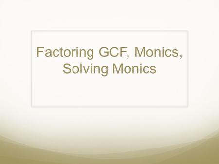 Factoring GCF, Monics, Solving Monics. Quadratics Solve x 2 – 8x + 15 = 0 by using the following graph.