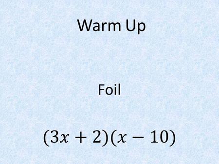 Warm Up. Factoring Using the distributive Property.