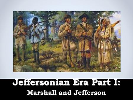 Jeffersonian Era Part I: Marshall and Jefferson. Warm Up  Where was the first colony in the New World located?  __________ negotiated a treaty with.