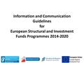 Information and Communication Guidelines for European Structural and Investment Funds Programmes 2014-2020.