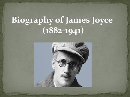 Biography of James Joyce (1882-1941). James Augustine Aloysius Joyce was born in 1882, just south of Dublin James' father, John Joyce, was a fierce Irish.