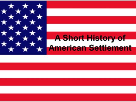 A Short History of American Settlement. 1453 Muslims take control of Constantinople cutting off a major trade route between Europe and Asia. Europeans.