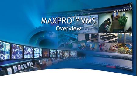 MAXPROTM VMS Overview.