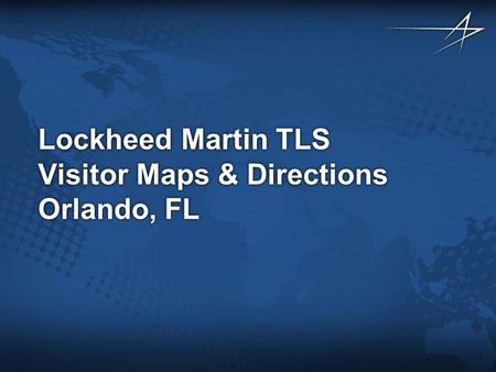 1 Lockheed Martin TLS Visitor Maps & Directions Orlando, FL.