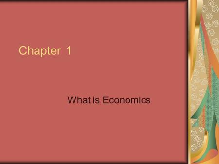 Chapter 1 What is Economics. Objectives 1)Explain why scarcity and choice are basic problems of economics. 2)Indentify Land, Labor, and Capital as the.