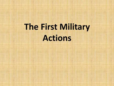 The First Military Actions. Archaeological Evidence  Cro-Magnon, Neanderthal, Early Homo Sapiens created early weapons of stone, and military organization.