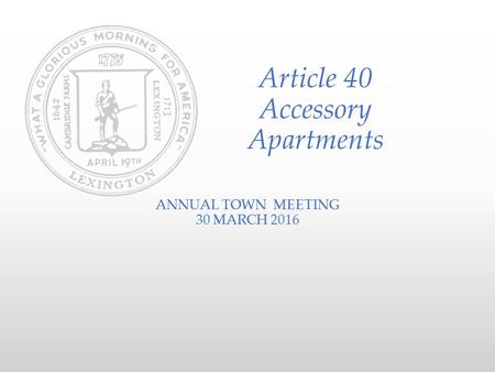 Article 40 Accessory Apartments ANNUAL TOWN MEETING 30 MARCH 2016.