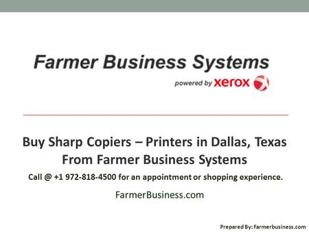 Buy Sharp Copiers – Printers in Dallas, Texas From Farmer Business Systems +1 972-818-4500 for an appointment or shopping experience. FarmerBusiness.com.